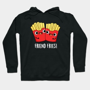 Friend Fries Funny Food Pun Hoodie